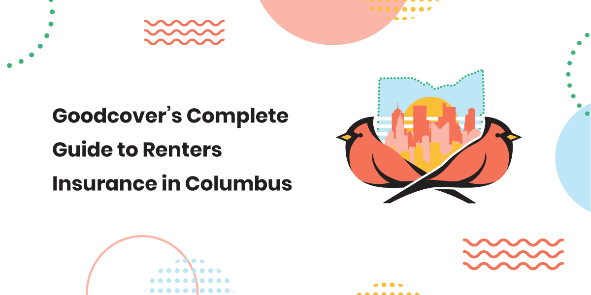 Goodcover’s Complete Guide to Renters Insurance in Columbus, Ohio