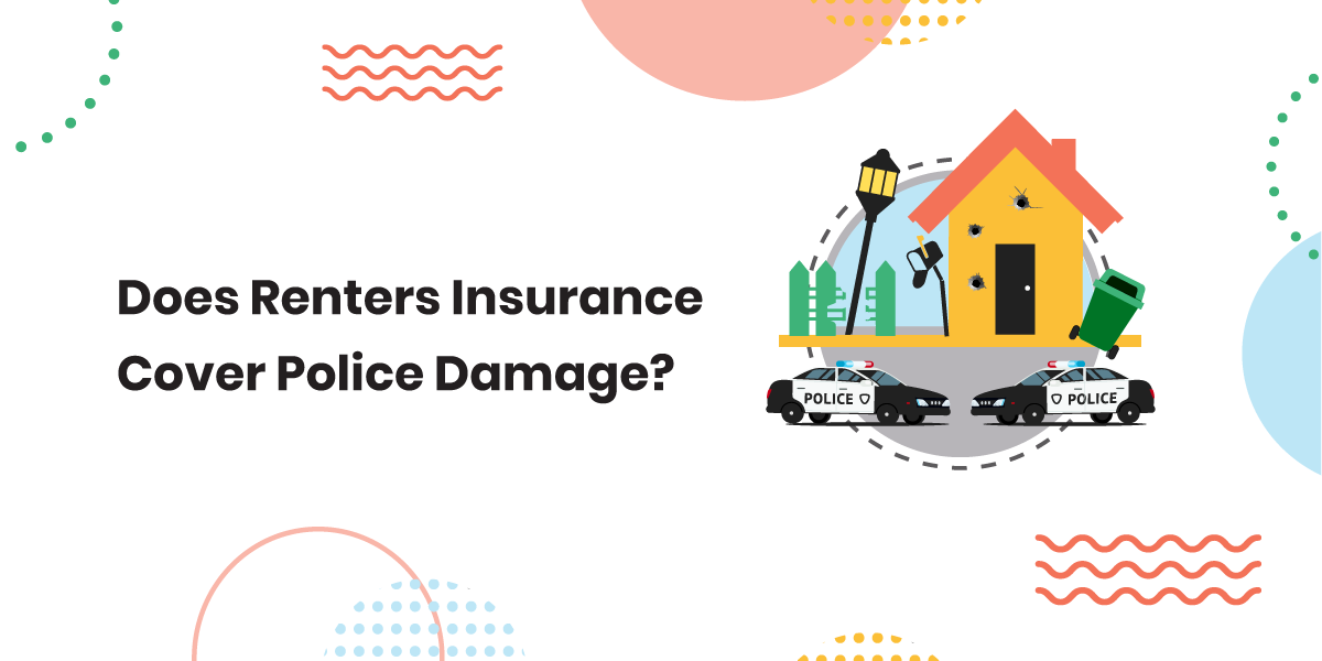 Does Renters Insurance Cover Personal Property Damage Caused by Police?